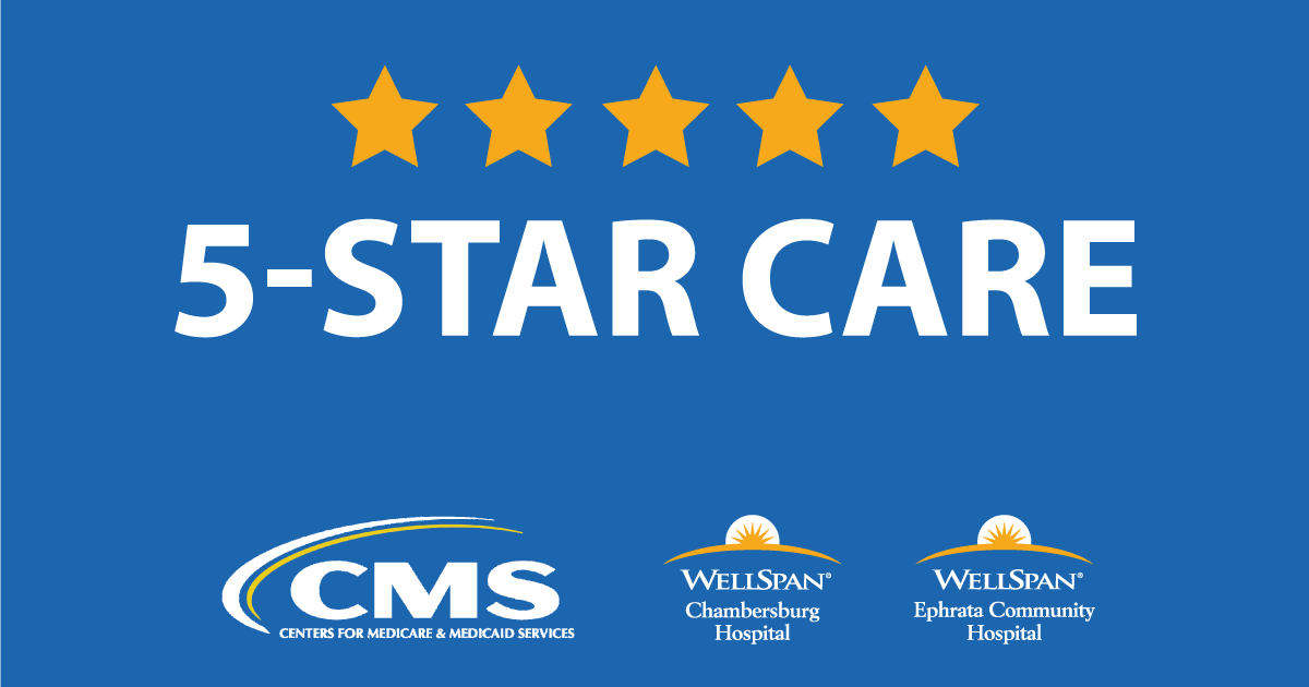 WellSpan Ephrata Community Hospital and WellSpan Chambersburg Hospital both achieved five stars, the top rating provided by CMS.
